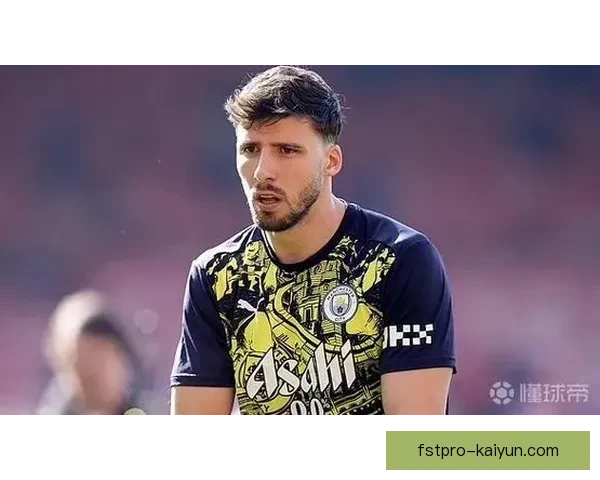 鲁本·迪亚斯的影响力持续提升，助曼城稳固防线并改变比赛格局